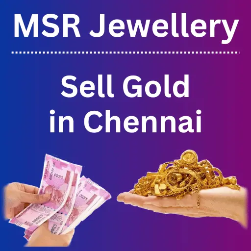 Sell Gold in chennai, Sell Gold for cash in chennai, Best place to sell gold in chennai
